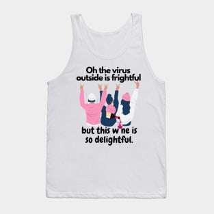 Oh The Virus Outside Is Frightful But The Wine Is So Delightful Tank Top